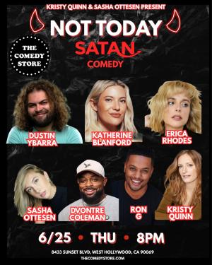 *5 Tickets Remaining* Not Today Satan Comedy - Dustin Ybarra, Katherine Blanford, Erica Rhodes, Sasha Ottesen, Dvontre Coleman, Ron G, Kristy Quinn
