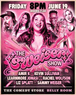 *8 Tickets Remaining* The Sweiser Show with Sammy Weiser - Amir K, Kevin Sullivan, Learnmore Jonasi, Rachel Wolfson, Liz Splatt