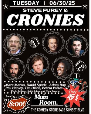 *Low Ticket Warning* Steve Furey & Cronies - David Spade, Tim Dillon, Marc Maron, Adam Ray, Phil Hanley, Felicia Folkes +more!