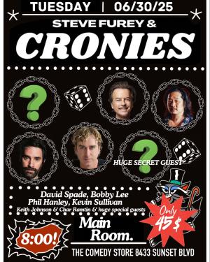 Steve Furey & Cronies - David Spade, Bobby Lee, Phil Hanley, Kevin Sullivan +more!