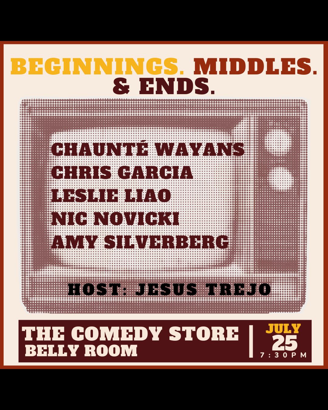 Flyer for Beginnings. Middles. Ends. Hosted by Jesus Trejo with Chaunte Wayans, Chris Garcia, Leslie Liao, Nic Novicki, Amy Silverberg