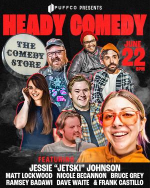 Puffco Presents: Heady Comedy Hosted by Frank Castillo - Jessie "Jetski" Johnson, Matt Lockwood, Nicole Becannon, Bruce Gray, Ramsey Badawi, Dave Waite