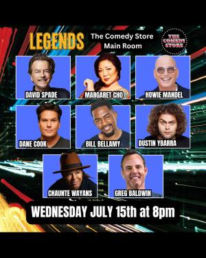 *Low Ticket Warning* Legends - Howie Mandel, David Spade, Margaret Cho, Dane Cook, Bill Bellamy, Chaunte Wayans, Dustin Ybarra, Greg Baldwin +more!