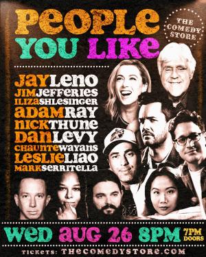 People You Like - Jay Leno, Jim Jefferies, Iliza Shlesinger, Adam Ray, Nick Thune, Dan Levy, Chaunte Wayans, Leslie Liao, Mark Serritella +more!