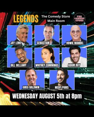 *SOLD OUT* Legends - Sebastian Maniscalco, Bill Bellamy, Jay Leno, Adam Ray, Whitney Cummings, Howie Mandel, Nicky Paris, Greg Baldwin +more!