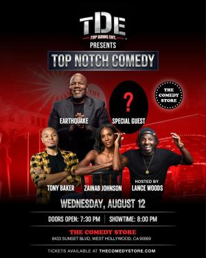 TDE Presents Top Notch Comedy - Special Guest, Earthquake, Zainab Johnson, Tony Baker Hosted by Lance Woods