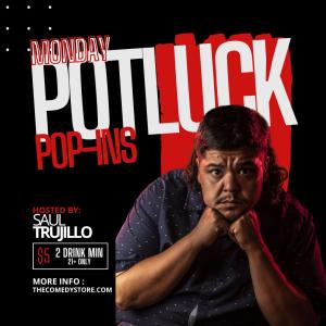 *SOLD OUT* Potluck Pop Ins with 40 Comics + Huge Surprise Guests! Hosted by Saul Trujillo