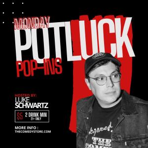 *SOLD OUT* Potluck Pop Ins with 40 Comics + Huge Surprise Guests! Hosted by Luke Schwartz