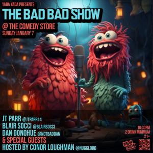 The Bad Bad Show with Conor Loughman - JT Parr, Blair Socci, Dan Donohue, & Special Guests