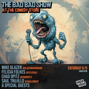 *Low Ticket Warning* The Bad Bad Show with Conor Loughman - Mike Glazer, Felicia Folkes, Chad Opitz, Saul Trujillo, Special Guests
