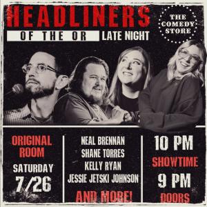 *6 Tickets Remaining* Headliners of the OR Late Night - Neal Brennan, Shane Torres, Kelly Ryan, Jessie Jetski Johnson +more!