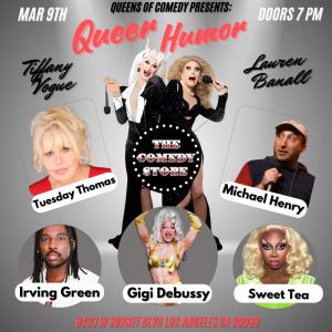 Queer Humor with Lauren Banall & Tiffany Vogue - Michael Henry, Tuesday Thomas, Irving Green, Gigi Debussy, Sweet Tea