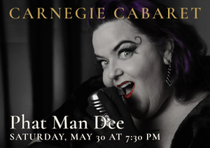 Carnegie Cabaret: Phat Man Dee