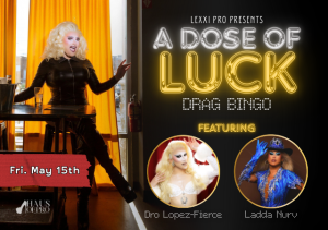 A DOSE OF LUCK: DRAG BINGO