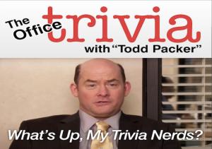 THE OFFICE TRIVIA WITH THE REAL TODD PACKER