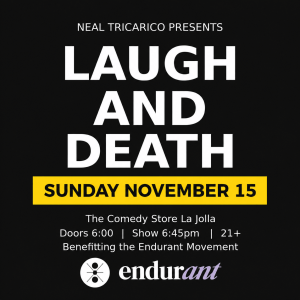 Laugh & Death | Benefitting the Endurant Movement