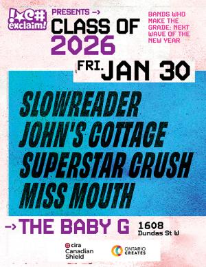 Exclaim!'s Class Of 2026: Show  #7