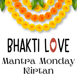 Bhakti Love Monday Night Kirtans