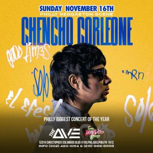 CHENCHO CORLEONE LIVE IN PHILLY!/ THE AVE LIVE