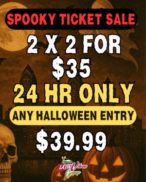 $39.99 2X2 24HR TICKET SALE/ ALL HALLOWEEN EVENTS