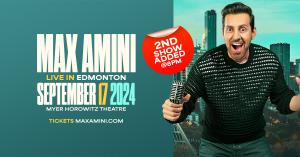 Max Amini Live in Edmonton! 2nd Show Added​!​