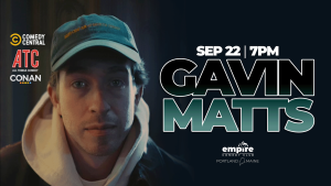 GAVIN MATTS at Empire Comedy Club