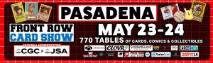 Front Row Card Show Pasadena 2026 May 23 24