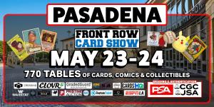 Front Row Card Show Pasadena 2026 May 23 24