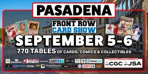 Front Row Card Show Pasadena 2026 Sept 5-6