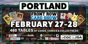 Front Row Card Show Portland 2027 Feb 27-28