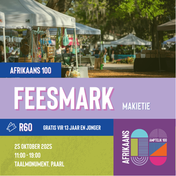 Afrikaans 100 Feesmark – Kom makietie saam!