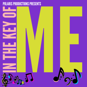 Polaris Productions: In The Key of Me