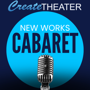 CreateTheater New Works Cabaret