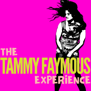 The Tammy Faymous Experience