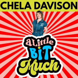 Chela Davison: A Litlte Bit Much