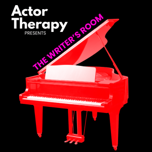 Actor Therapy: The Writer's Room