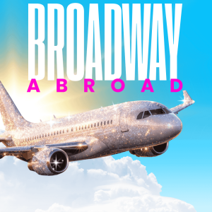 Broadway Abroad