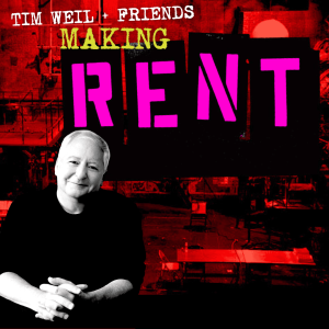 Tim Weil: Making RENT
