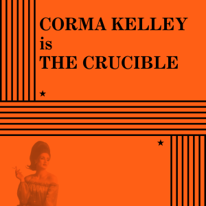 Corma Kelley is The Crucible