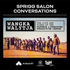 Sprigg Salon Conversations: Wangka Walytja: The Life and Times of the Papunya Literature Production Centre