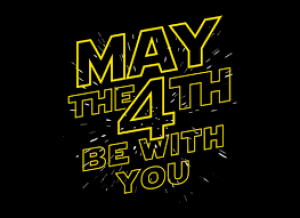 May the Fourth be with you!