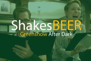 ShakesBEER: Greenshow After Dark