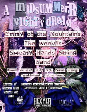 Hexyea Entertainment: A Midsummer Night's Dream feat. Emmy of The Mountains, The Weevils, The Sweaty Hands String Band and more..