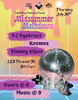 WyldThings Productions Presents: Midsummer Meltdown- DJ Dystract, Kosmos, Yimmy Vibes