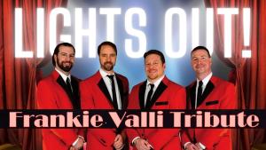 Lights Out! Frankie Valli Tribute