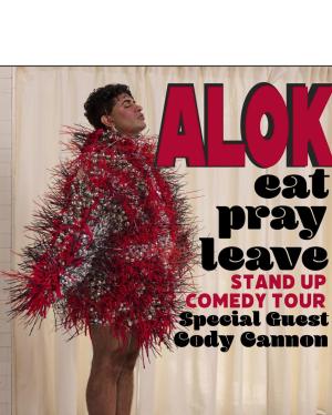 ALOK Eat Pray Leave Comedy Tour With Cody Cannon
