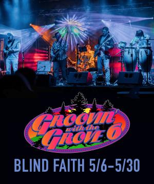 Groovin' with the Grove 6 (Blind Faith 5/5-6/12)