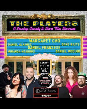 Atlas Lens Co. Presents: The Players - Margaret Cho, Daniel Alvarez, Dave Waite, Daniel Franzese, Miranda Meadows, Daniel Moquin +more!