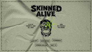 Skinned Alive, Hardship, & More! | Concert